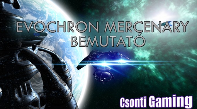 Evochron Mercenery bemutató – egy jó játék, amiről csak kevesen hallottak