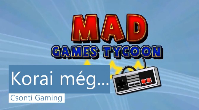 Korai még – Mad Games Tycoon